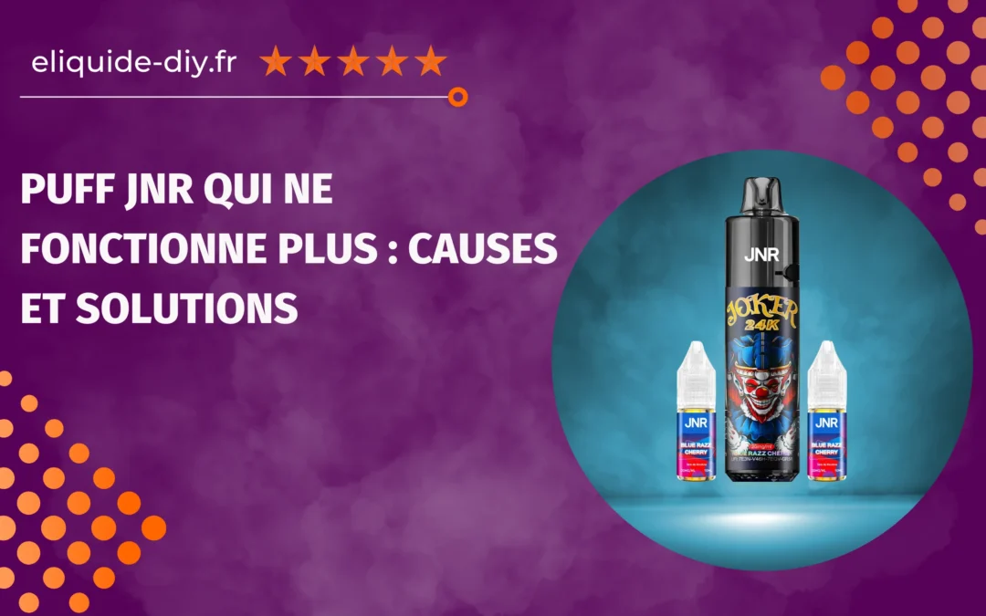 PUFF JNR qui ne fonctionne plus : causes et solutions