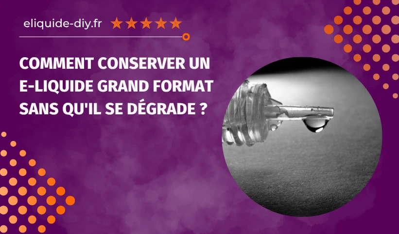 conservation eliquide grand format conservation eliquide grand format